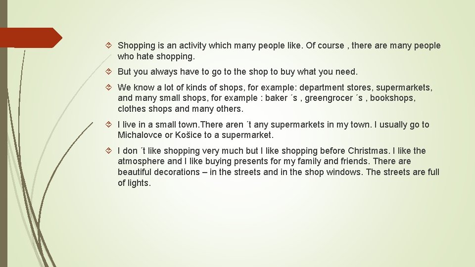  Shopping is an activity which many people like. Of course , there are