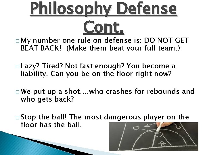 Philosophy Defense Cont. � My number one rule on defense is: DO NOT GET