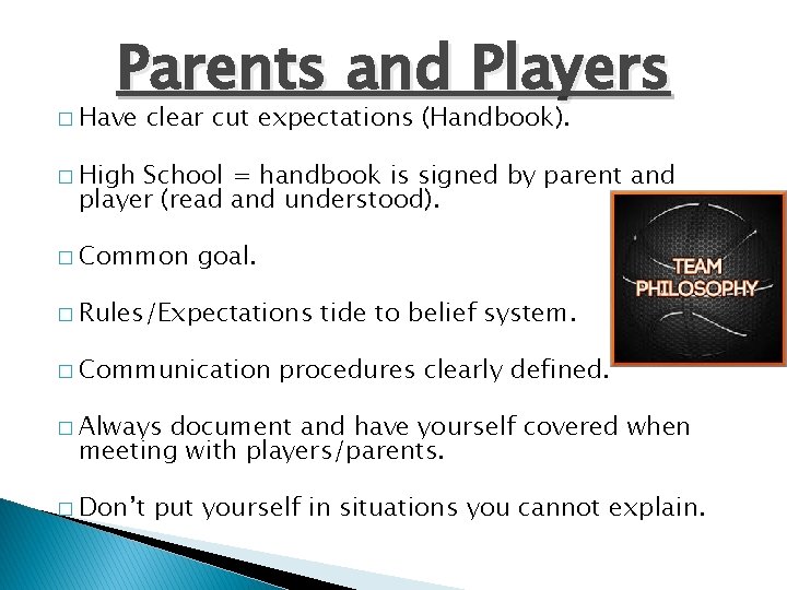 Parents and Players � Have clear cut expectations (Handbook). � High School = handbook