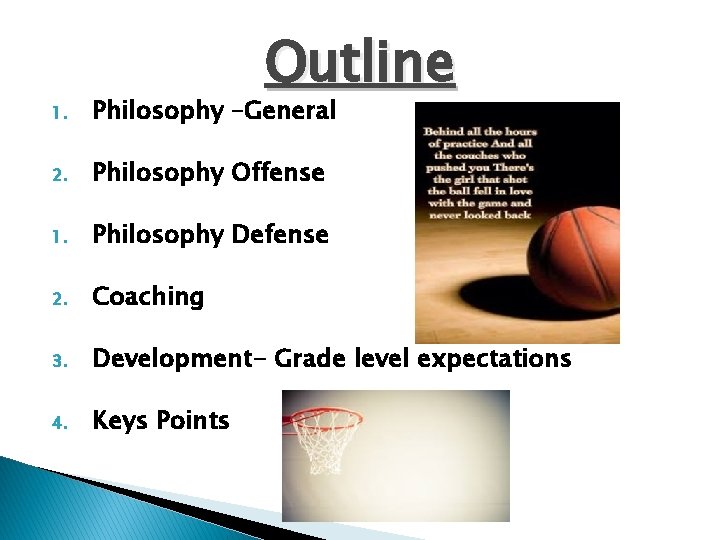 Outline 1. Philosophy –General 2. Philosophy Offense 1. Philosophy Defense 2. Coaching 3. Development-