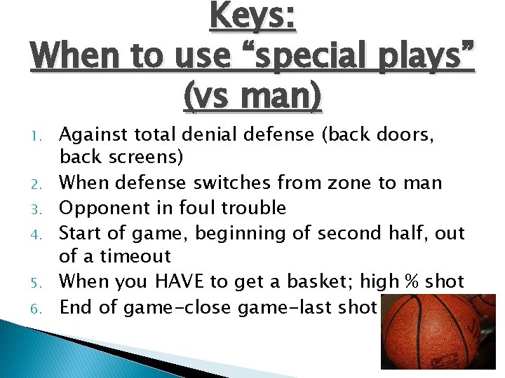 Keys: When to use “special plays” (vs man) 1. 2. 3. 4. 5. 6.