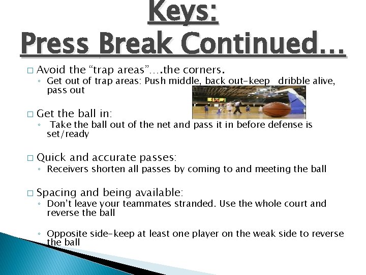 Keys: Press Break Continued… � Avoid the “trap areas”…. the corners. � Get the