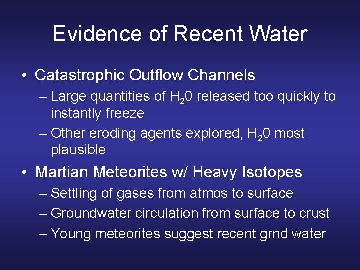 Evidence of Recent Water • Catastrophic Outflow Channels – Large quantities of H 20