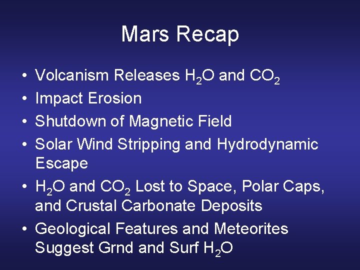 Mars Recap • • Volcanism Releases H 2 O and CO 2 Impact Erosion