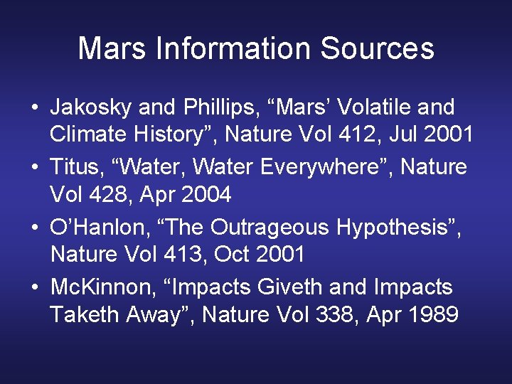 Mars Information Sources • Jakosky and Phillips, “Mars’ Volatile and Climate History”, Nature Vol