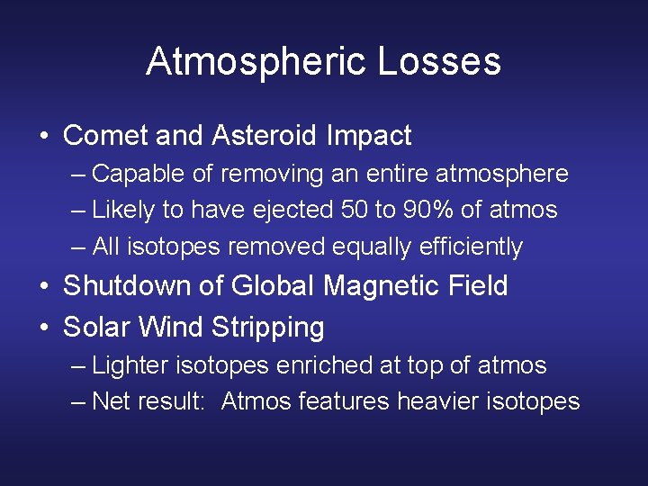 Atmospheric Losses • Comet and Asteroid Impact – Capable of removing an entire atmosphere