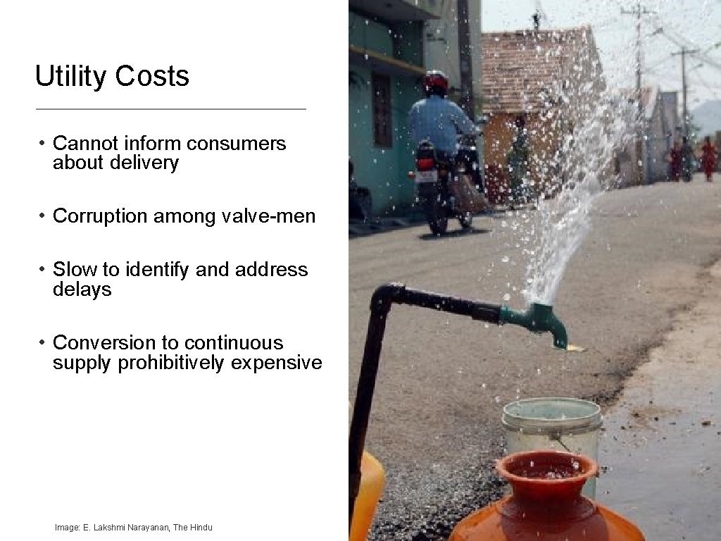 Utility Costs • Cannot inform consumers about delivery • Corruption among valve-men • Slow