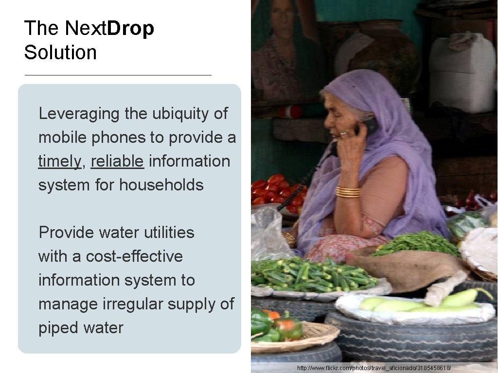 The Next. Drop Solution Leveraging the ubiquity of mobile phones to provide a timely,