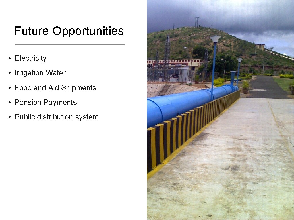 Future Opportunities • Electricity • Irrigation Water • Food and Aid Shipments • Pension