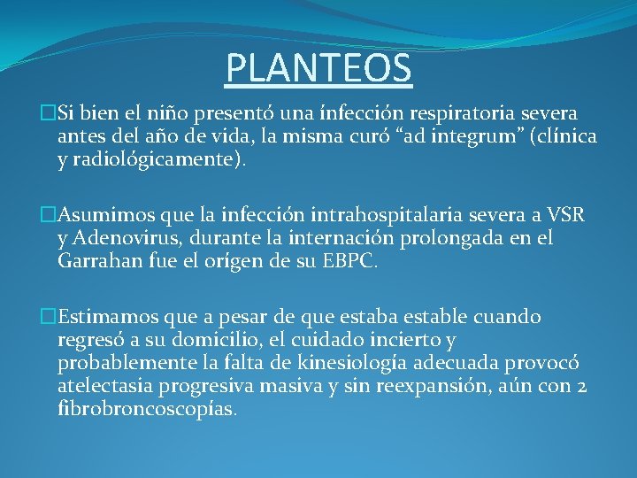 PLANTEOS �Si bien el niño presentó una ínfección respiratoria severa antes del año de