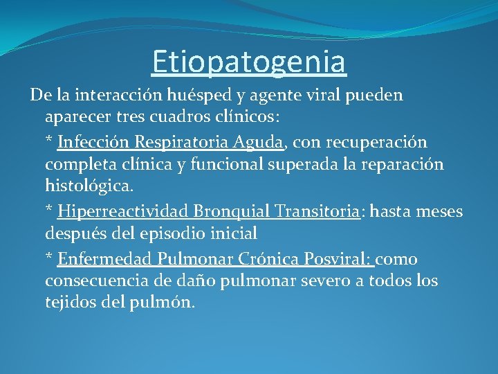 Etiopatogenia De la interacción huésped y agente viral pueden aparecer tres cuadros clínicos: *