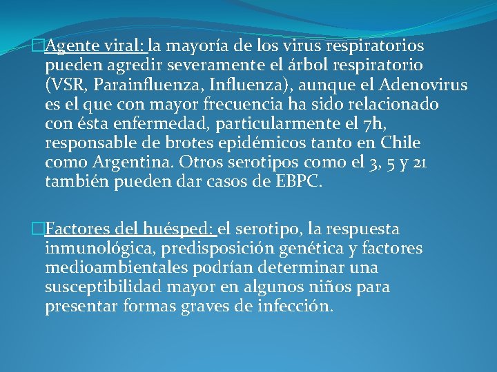 �Agente viral: la mayoría de los virus respiratorios pueden agredir severamente el árbol respiratorio