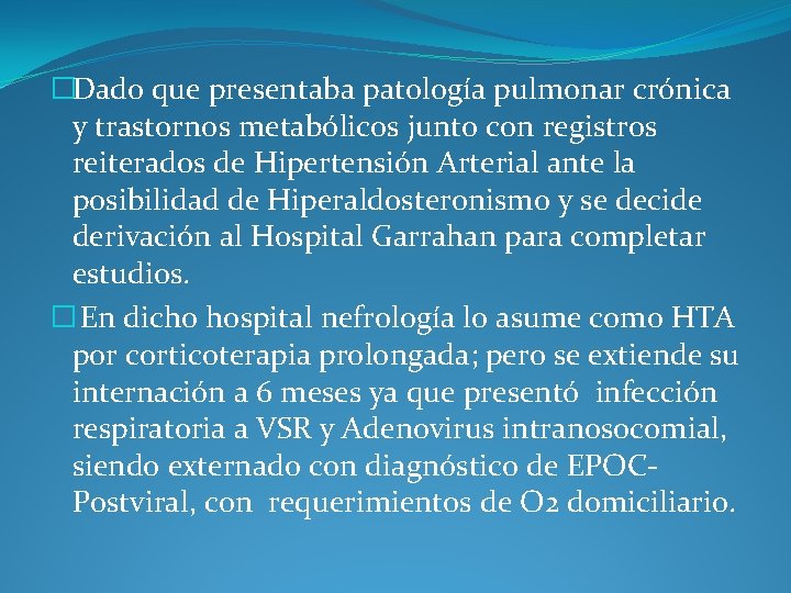 �Dado que presentaba patología pulmonar crónica y trastornos metabólicos junto con registros reiterados de