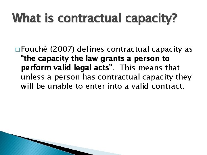 What is contractual capacity? � Fouché (2007) defines contractual capacity as “the capacity the