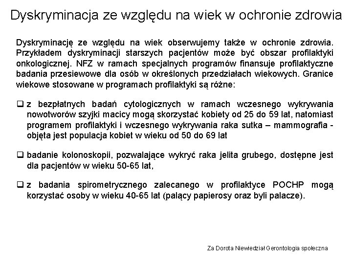 Dyskryminacja ze względu na wiek w ochronie zdrowia Dyskryminację ze względu na wiek obserwujemy