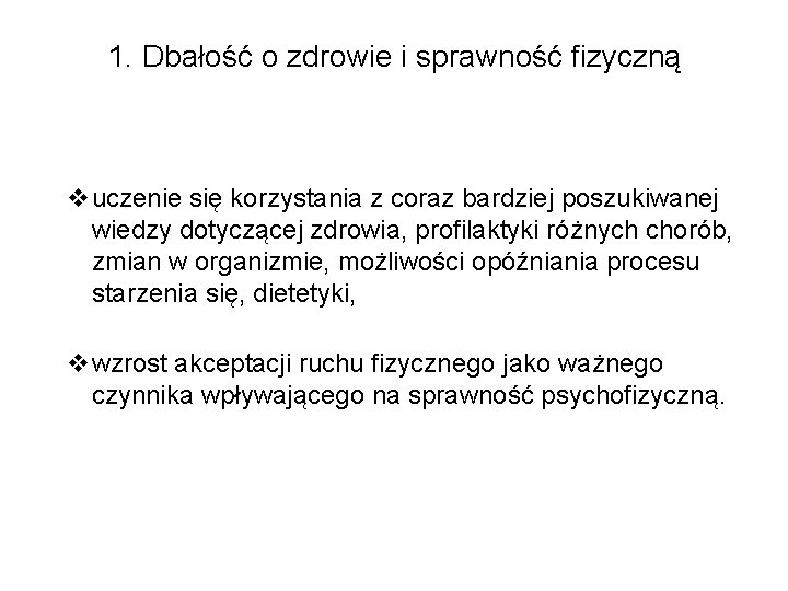 1. Dbałość o zdrowie i sprawność fizyczną vuczenie się korzystania z coraz bardziej poszukiwanej