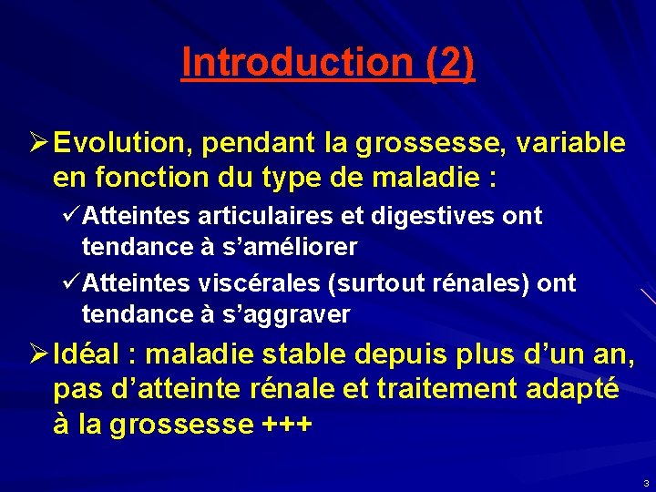 Introduction (2) Ø Evolution, pendant la grossesse, variable en fonction du type de maladie