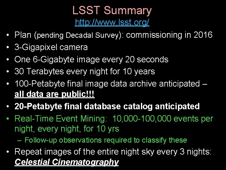 LSST Summary • • http: //www. lsst. org/ Plan (pending Decadal Survey): commissioning in
