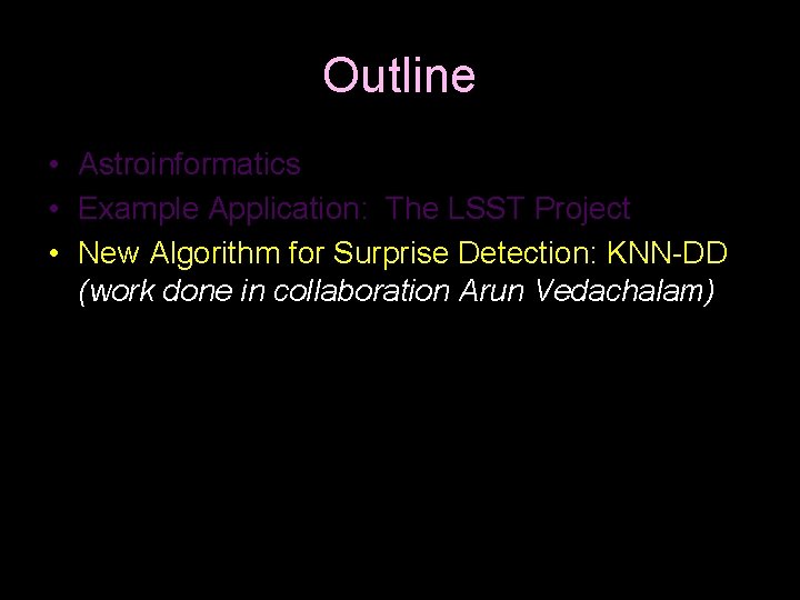 Outline • Astroinformatics • Example Application: The LSST Project • New Algorithm for Surprise