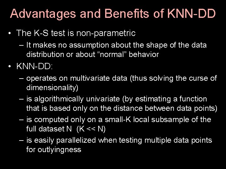 Advantages and Benefits of KNN-DD • The K-S test is non-parametric – It makes