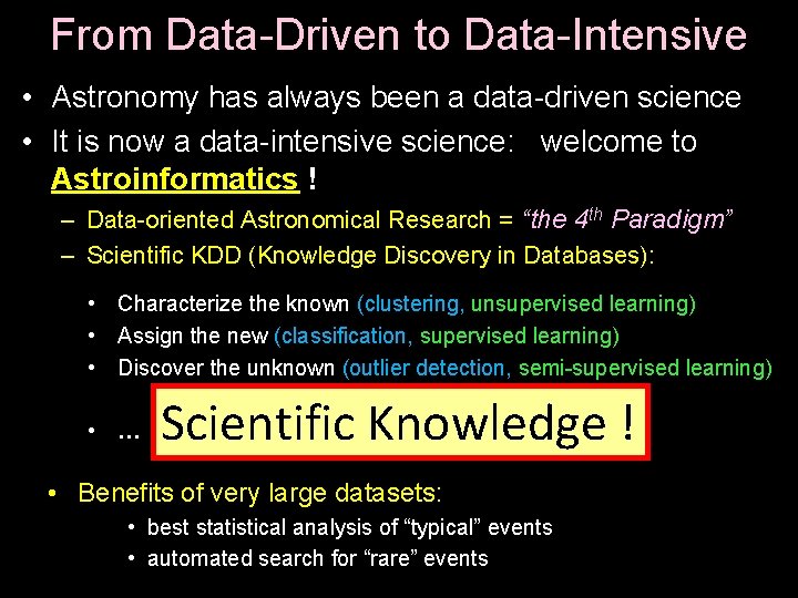 From Data-Driven to Data-Intensive • Astronomy has always been a data-driven science • It