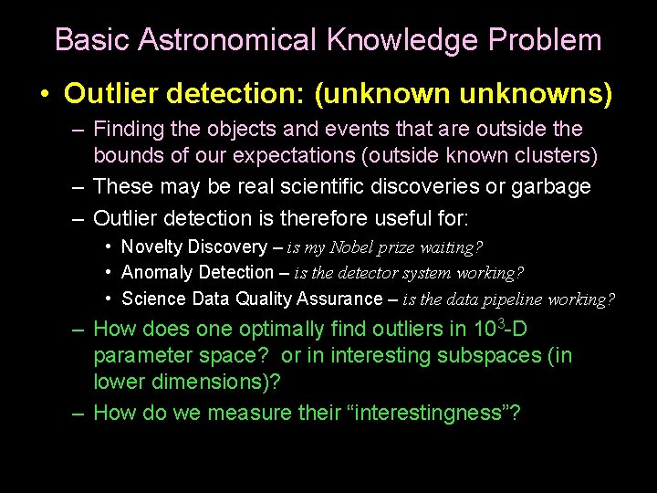 Basic Astronomical Knowledge Problem • Outlier detection: (unknowns) – Finding the objects and events