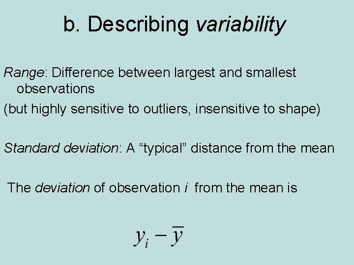 b. Describing variability Range: Difference between largest and smallest observations (but highly sensitive to b. Describing variability Range: Difference between largest and smallest observations (but highly sensitive to