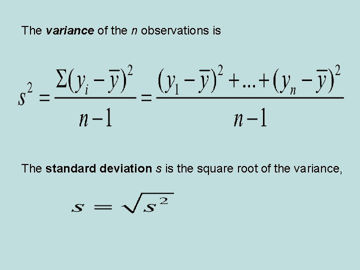 The variance of the n observations is The standard deviation s is the square The variance of the n observations is The standard deviation s is the square