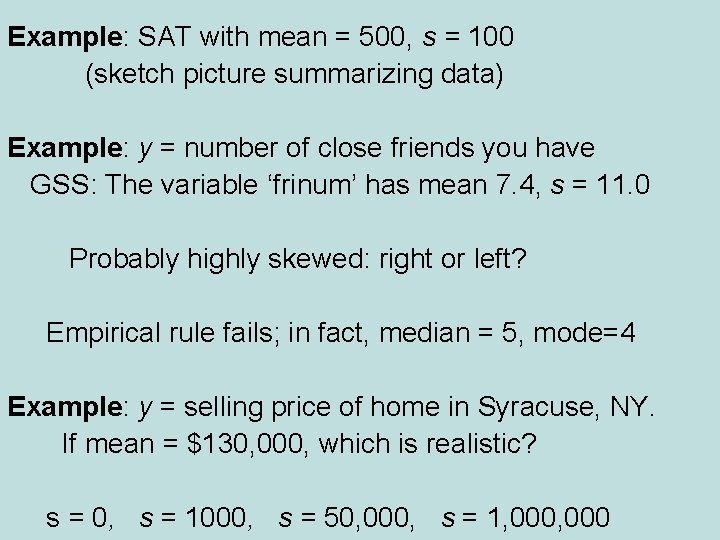 Example: SAT with mean = 500, s = 100 (sketch picture summarizing data) Example: Example: SAT with mean = 500, s = 100 (sketch picture summarizing data) Example: