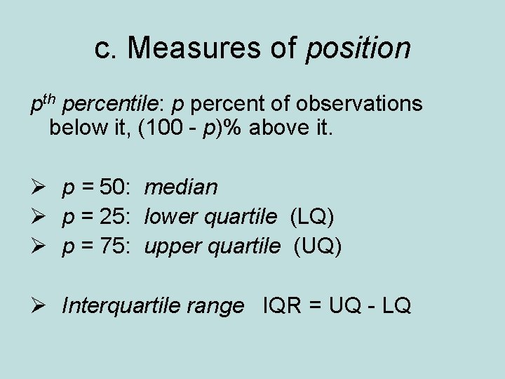 c. Measures of position pth percentile: p percent of observations below it, (100 - c. Measures of position pth percentile: p percent of observations below it, (100 -