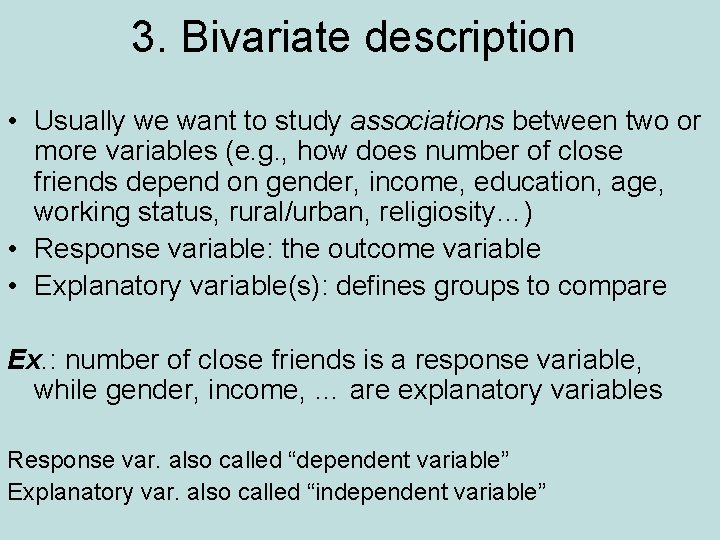 3. Bivariate description • Usually we want to study associations between two or more 3. Bivariate description • Usually we want to study associations between two or more