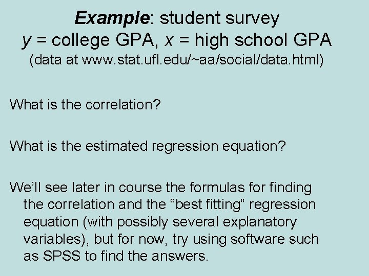 Example: student survey y = college GPA, x = high school GPA (data at Example: student survey y = college GPA, x = high school GPA (data at