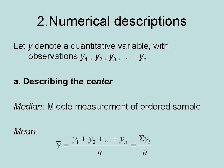 2. Numerical descriptions Let y denote a quantitative variable, with observations y 1 , 2. Numerical descriptions Let y denote a quantitative variable, with observations y 1 ,