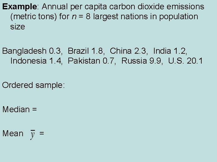Example: Annual per capita carbon dioxide emissions (metric tons) for n = 8 largest Example: Annual per capita carbon dioxide emissions (metric tons) for n = 8 largest