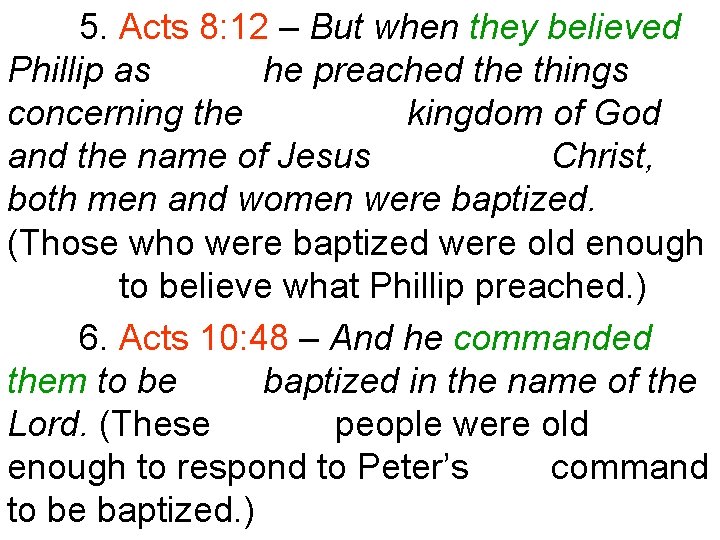 5. Acts 8: 12 – But when they believed Phillip as he preached the