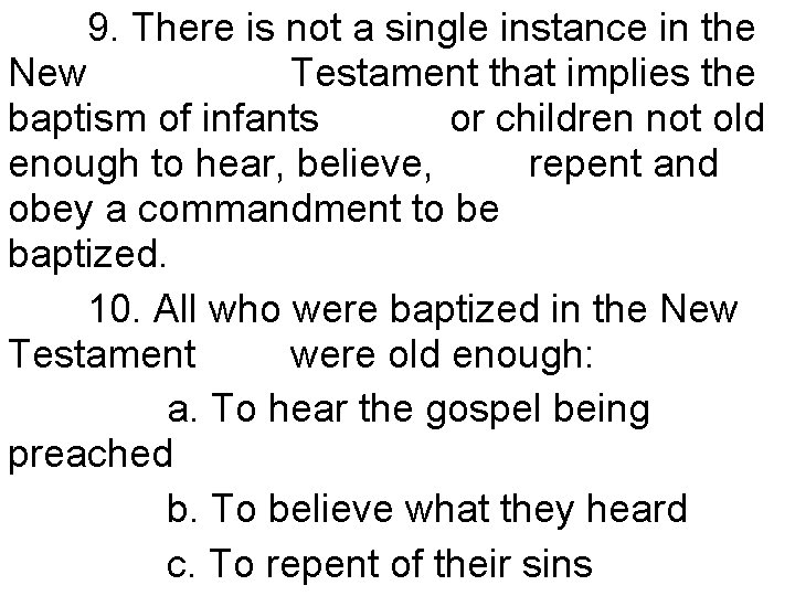 9. There is not a single instance in the New Testament that implies the