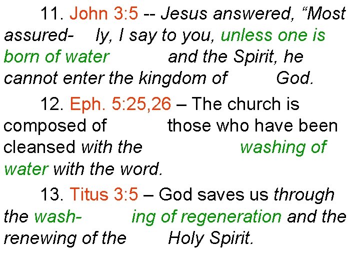 11. John 3: 5 -- Jesus answered, “Most assured- ly, I say to you,