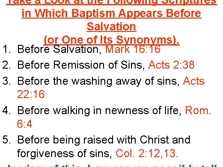 Take a Look at the Following Scriptures in Which Baptism Appears Before Salvation (or