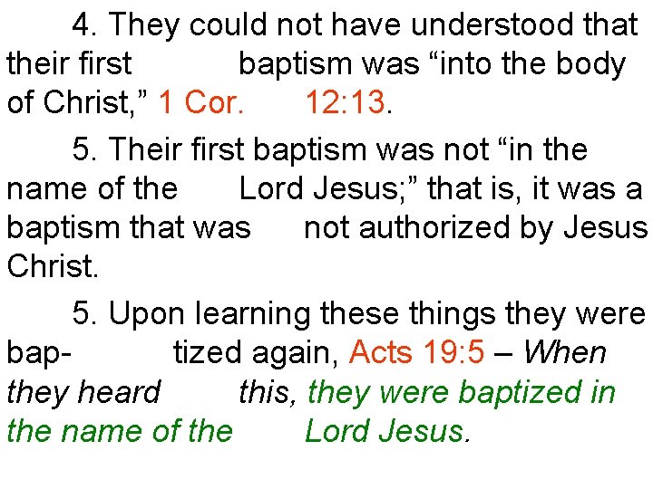 4. They could not have understood that their first baptism was “into the body
