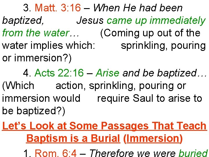 3. Matt. 3: 16 – When He had been baptized, Jesus came up immediately