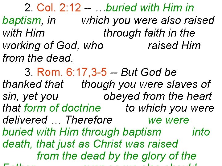 2. Col. 2: 12 -- …buried with Him in baptism, in which you were