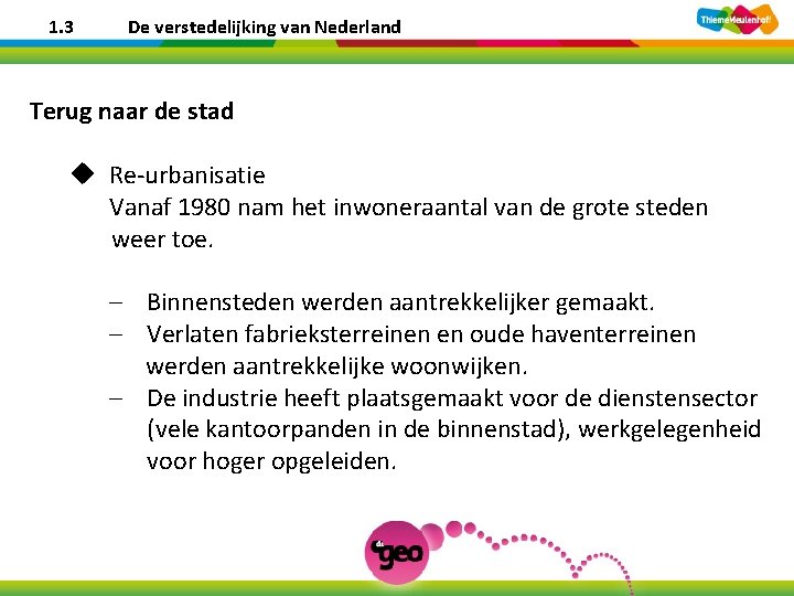 1. 3 De verstedelijking van Nederland Terug naar de stad u Re-urbanisatie Vanaf 1980