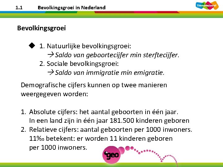 1. 1 Bevolkingsgroei in Nederland Bevolkingsgroei Bevolking en Ruimte 1. 1 Bevolkingsgroei in Nederland