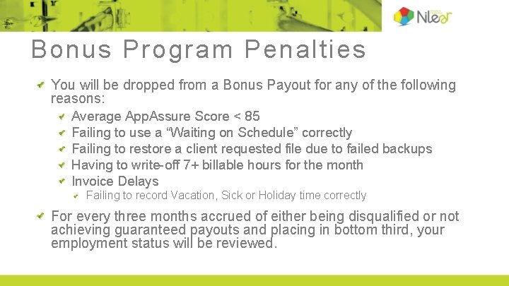 Bonus Program Penalties You will be dropped from a Bonus Payout for any of