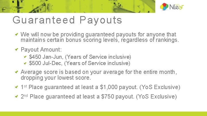 Guaranteed Payouts We will now be providing guaranteed payouts for anyone that maintains certain