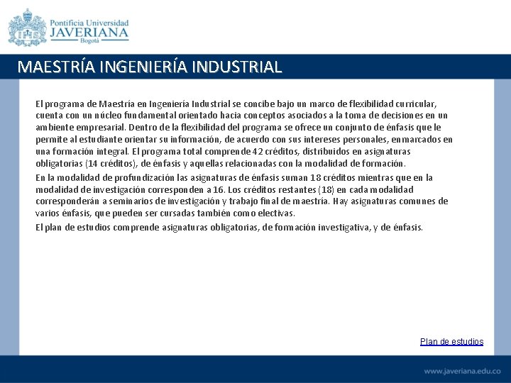 MAESTRÍA INGENIERÍA INDUSTRIAL El programa de Maestría en Ingeniería Industrial se concibe bajo un