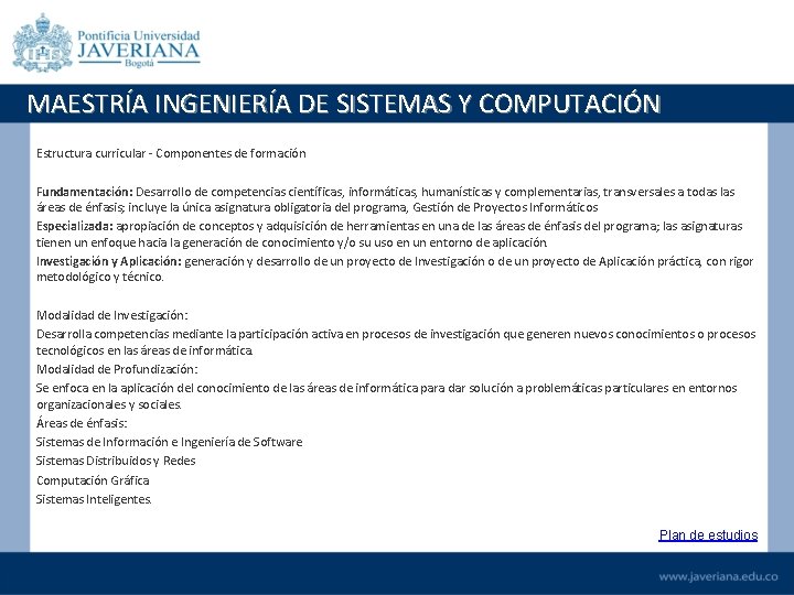 MAESTRÍA INGENIERÍA DE SISTEMAS Y COMPUTACIÓN Estructura curricular - Componentes de formación Fundamentación: Desarrollo
