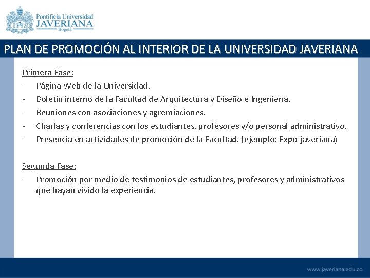 PLAN DE PROMOCIÓN AL INTERIOR DE LA UNIVERSIDAD JAVERIANA Primera Fase: - Página Web