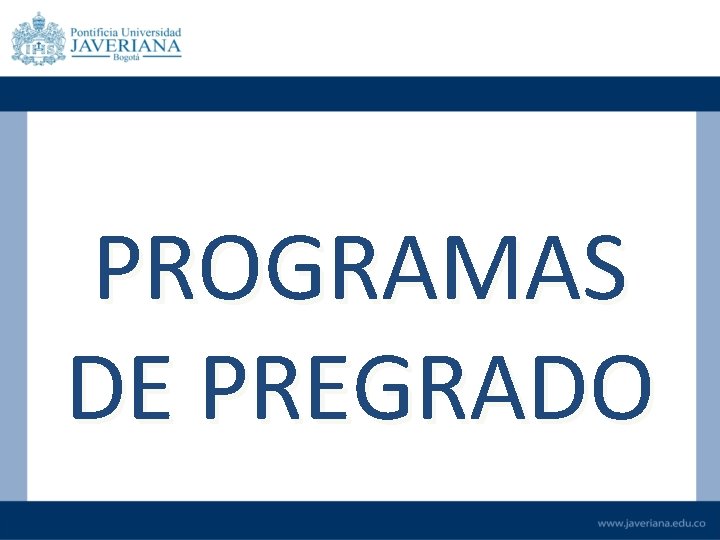 PROGRAMAS DE PREGRADO 