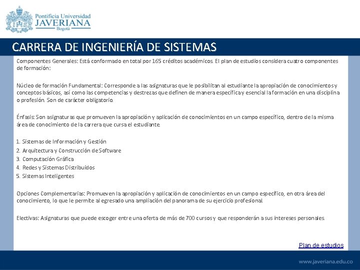 CARRERA DE INGENIERÍA DE SISTEMAS Componentes Generales: Está conformado en total por 165 créditos